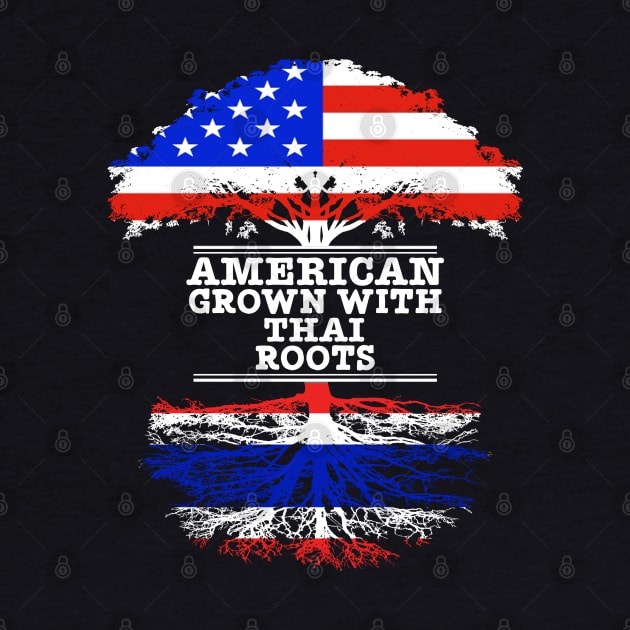 American Grown With Thai Roots - Gift for Thai With Roots From Thailand by Country Flags